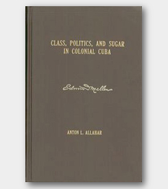 Class, Politics, and Sugar in Colonial Cuba - cover