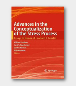 Advances in the Conceptualization of the Stress Process: Essays in Honor of Leonard I. Pearlin