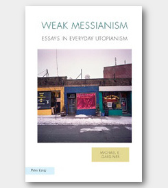 Weak Messianism: Essays in Everyday Utopianism -cover