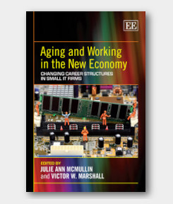 Aging and Working in the New Economy: Changing Career Structures in Small IT Firms - front cover