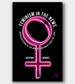 front cover of Feminism in the News: Representations of the Women's Movement Since the 1960s