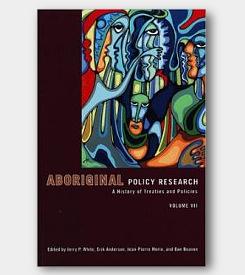 Aboriginal Policy Research: Vol VII: A History of Treaties and Policies -cover